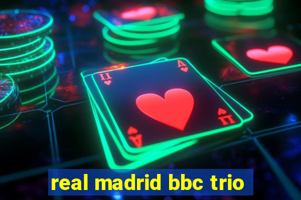 real madrid bbc trio